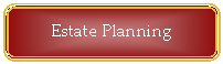Rounded Rectangle: Estate Planning